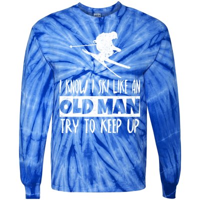 I Know I Ski Like An Old Try To Keep Up Skier Snowboard Gift Tie-Dye Long Sleeve Shirt