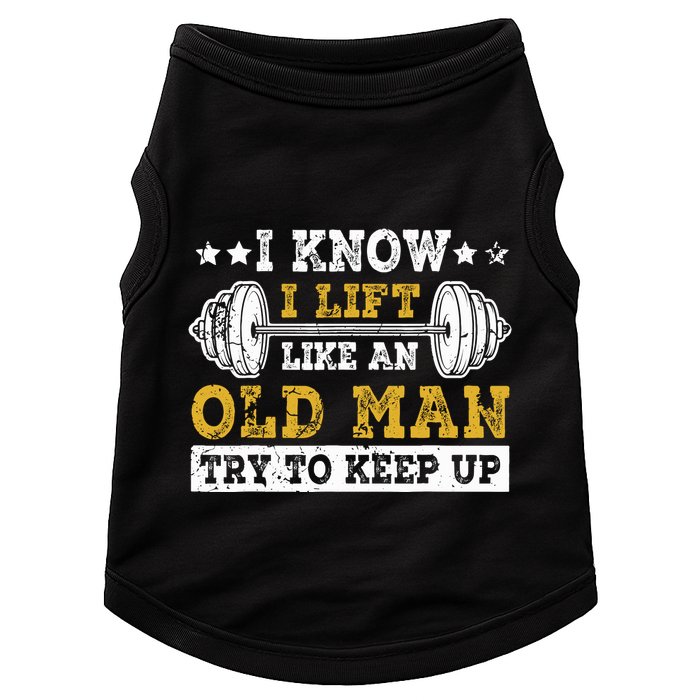 I Know I Lift Like An Old Man Try To Keep Up Weightlifting Doggie Tank