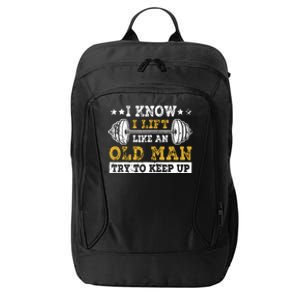 I Know I Lift Like An Old Man Try To Keep Up Weightlifting City Backpack