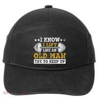 I Know I Lift Like An Old Man Try To Keep Up Weightlifting 7-Panel Snapback Hat