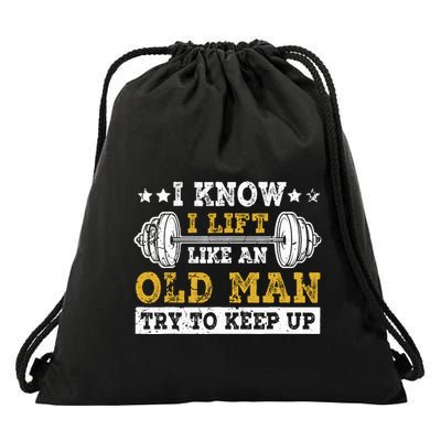 I Know I Lift Like An Old Man Try To Keep Up Weightlifting Drawstring Bag