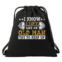 I Know I Lift Like An Old Man Try To Keep Up Weightlifting Drawstring Bag