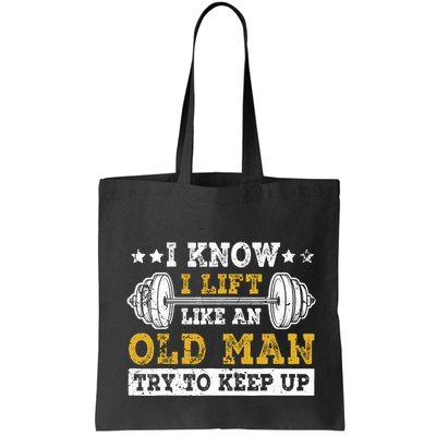 I Know I Lift Like An Old Man Try To Keep Up Weightlifting Bag