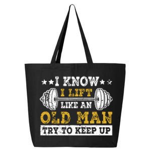 I Know I Lift Like An Old Man Try To Keep Up Weightlifting 25L Jumbo Tote