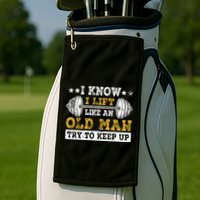 I Know I Lift Like An Old Man Try To Keep Up Weightlifting Golf Towel