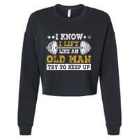 I Know I Lift Like An Old Man Try To Keep Up Weightlifting Cropped Pullover Crew