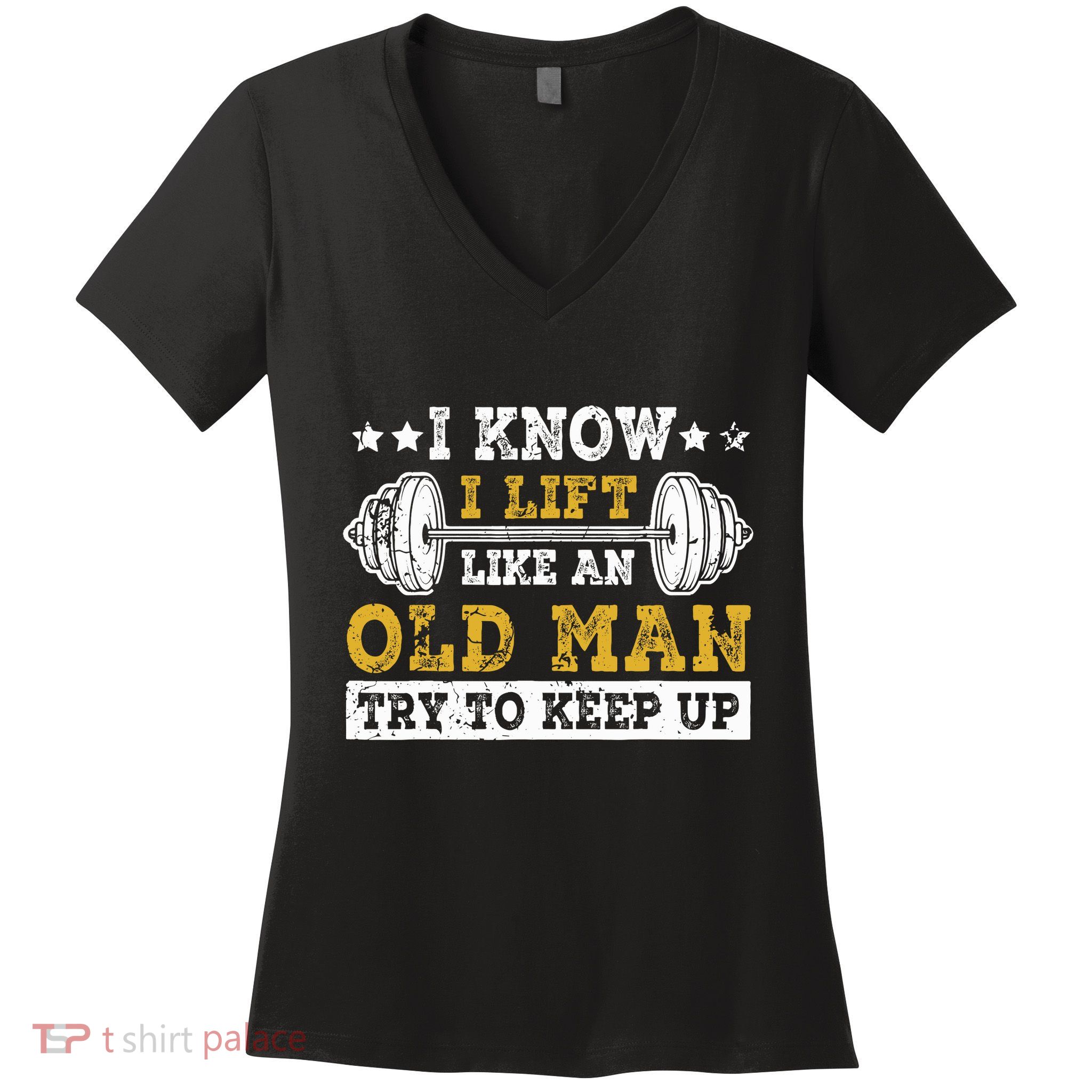 I Know I Lift Like An Old Man Try To Keep Up Weightlifting Women's V-Neck T-Shirt