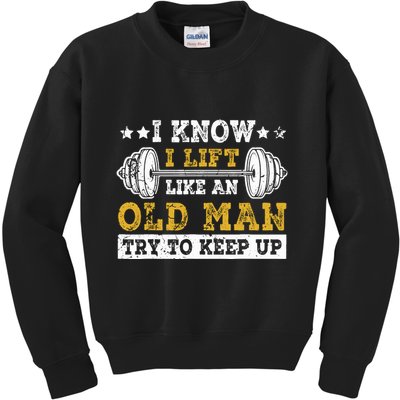 I Know I Lift Like An Old Man Try To Keep Up Weightlifting Kids Sweatshirt