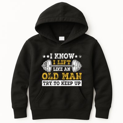 I Know I Lift Like An Old Man Try To Keep Up Weightlifting Kids Hoodie