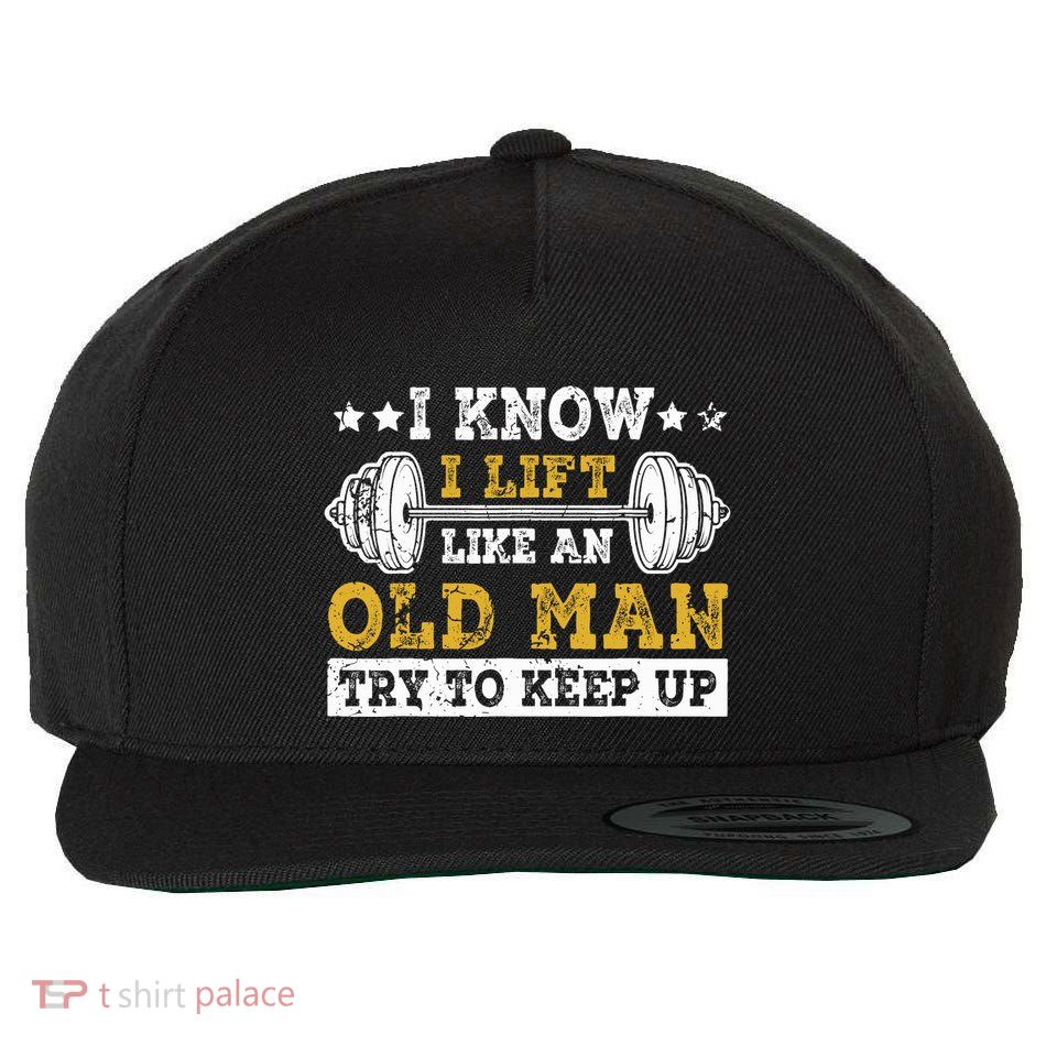 I Know I Lift Like An Old Man Try To Keep Up Weightlifting Wool Snapback Cap