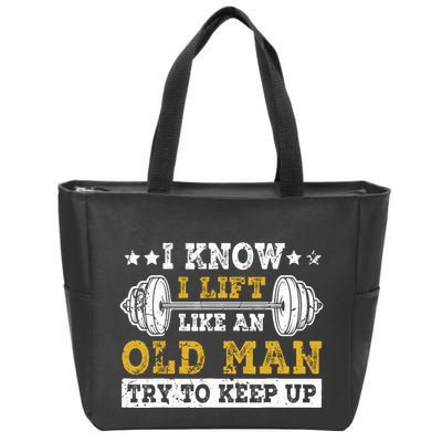 I Know I Lift Like An Old Man Try To Keep Up Weightlifting Zip Tote Bag