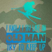I Know I Ski Like An Old Try To Keep Up Skier Snowboard Gift Legacy Tie Dye Trucker Hat