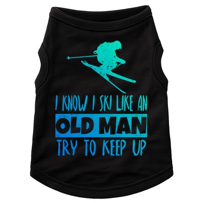 I Know I Ski Like An Old Try To Keep Up Skier Snowboard Gift Doggie Tank