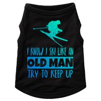 I Know I Ski Like An Old Try To Keep Up Skier Snowboard Gift Doggie Tank