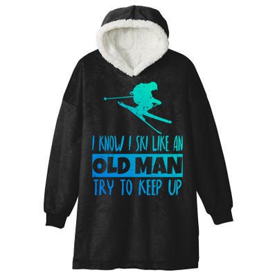 I Know I Ski Like An Old Try To Keep Up Skier Snowboard Gift Hooded Wearable Blanket