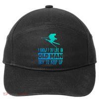 I Know I Ski Like An Old Try To Keep Up Skier Snowboard Gift 7-Panel Snapback Hat