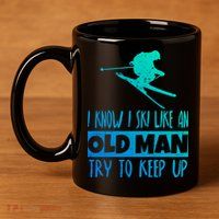 I Know I Ski Like An Old Try To Keep Up Skier Snowboard Gift 11oz C Handle Ceramic Mug