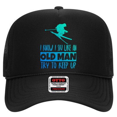 I Know I Ski Like An Old Try To Keep Up Skier Snowboard Gift Trucker Hat