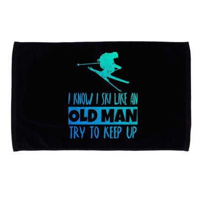 I Know I Ski Like An Old Try To Keep Up Skier Snowboard Gift Microfiber Hand Towel