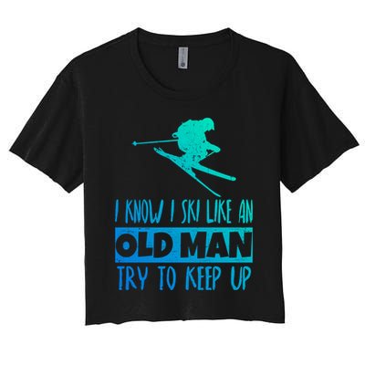 I Know I Ski Like An Old Try To Keep Up Skier Snowboard Gift Crop Top