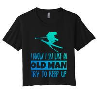 I Know I Ski Like An Old Try To Keep Up Skier Snowboard Gift Crop Top