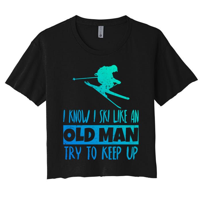 I Know I Ski Like An Old Try To Keep Up Skier Snowboard Gift Crop Top