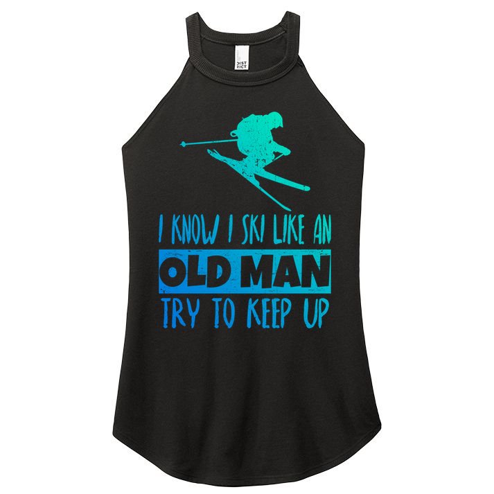 I Know I Ski Like An Old Try To Keep Up Skier Snowboard Gift Women's Perfect Tri Rocker Tank