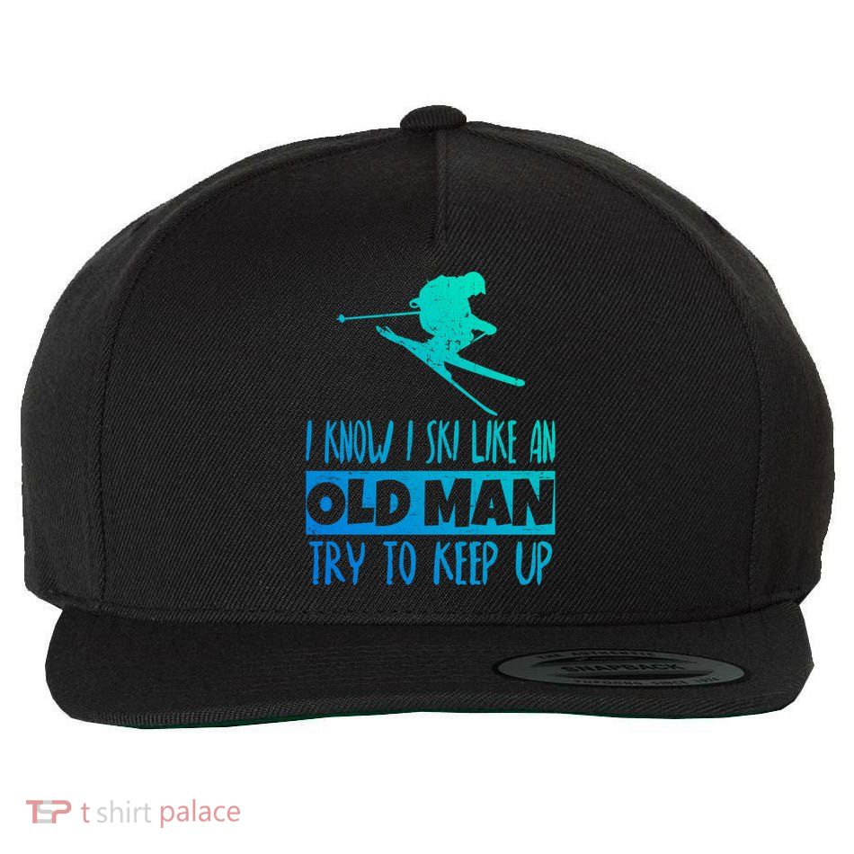 I Know I Ski Like An Old Try To Keep Up Skier Snowboard Gift Wool Snapback Cap