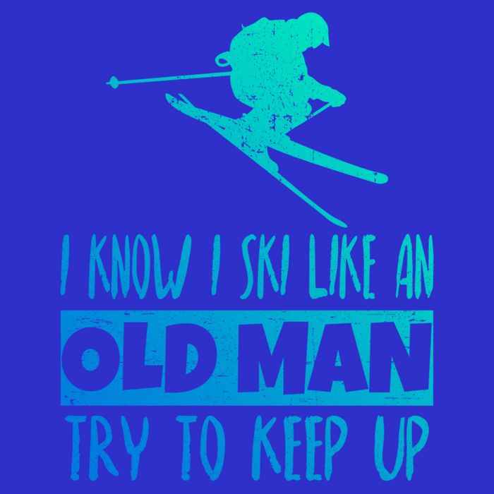 I Know I Ski Like An Old Try To Keep Up Skier Snowboard Gift Sweatshirt
