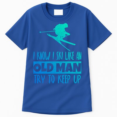 I Know I Ski Like An Old Try To Keep Up Skier Snowboard Gift Tall T-Shirt