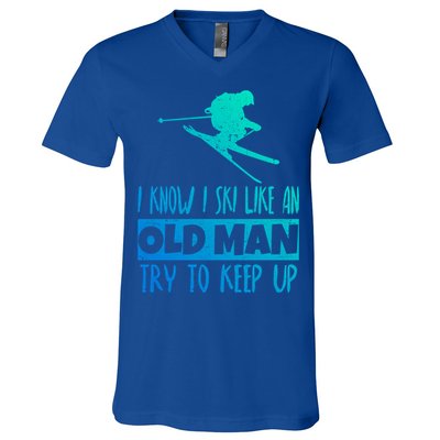 I Know I Ski Like An Old Try To Keep Up Skier Snowboard Gift V-Neck T-Shirt
