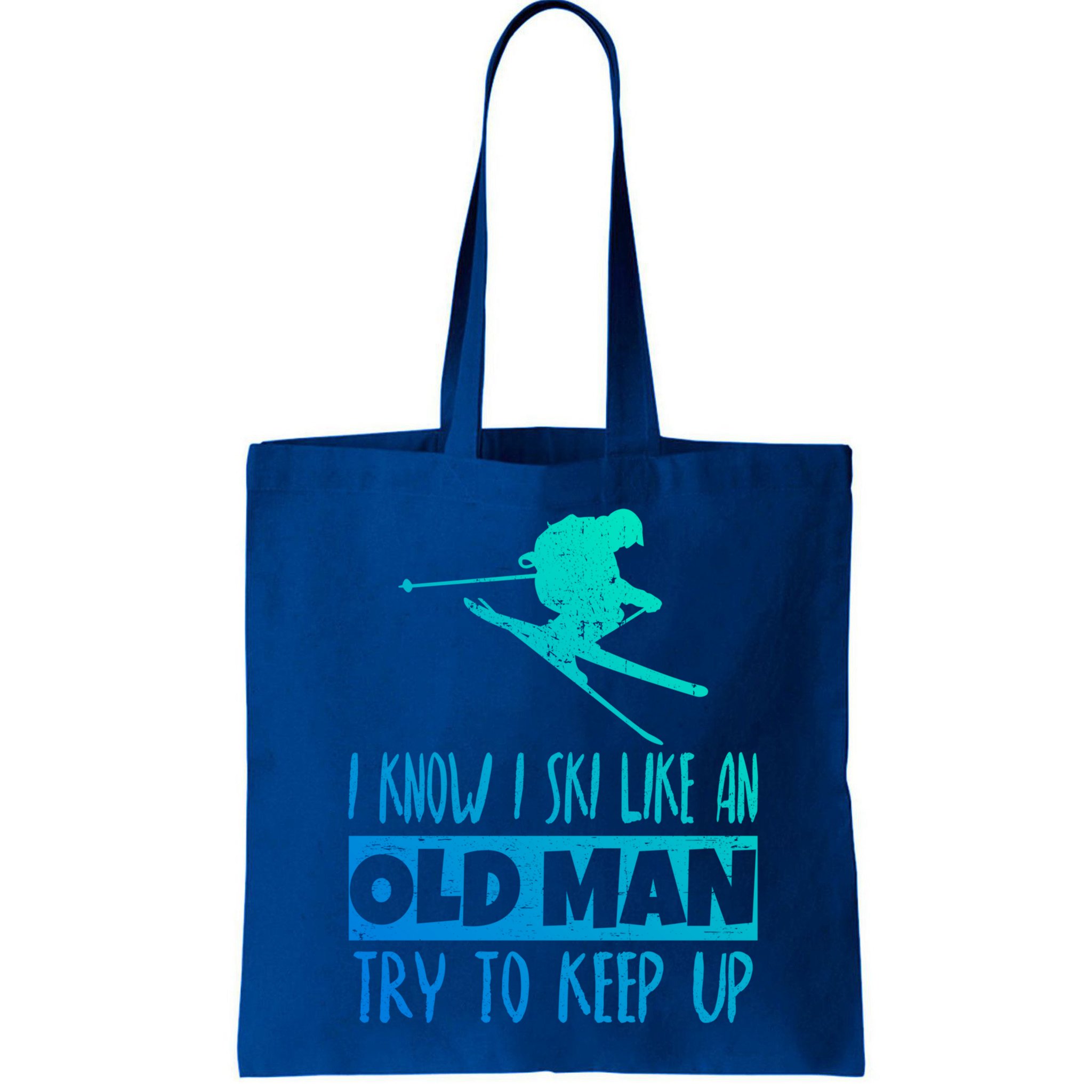 I Know I Ski Like An Old Try To Keep Up Skier Snowboard Gift Bag