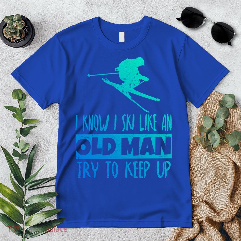 I Know I Ski Like An Old Try To Keep Up Skier Snowboard Gift Premium T-Shirt