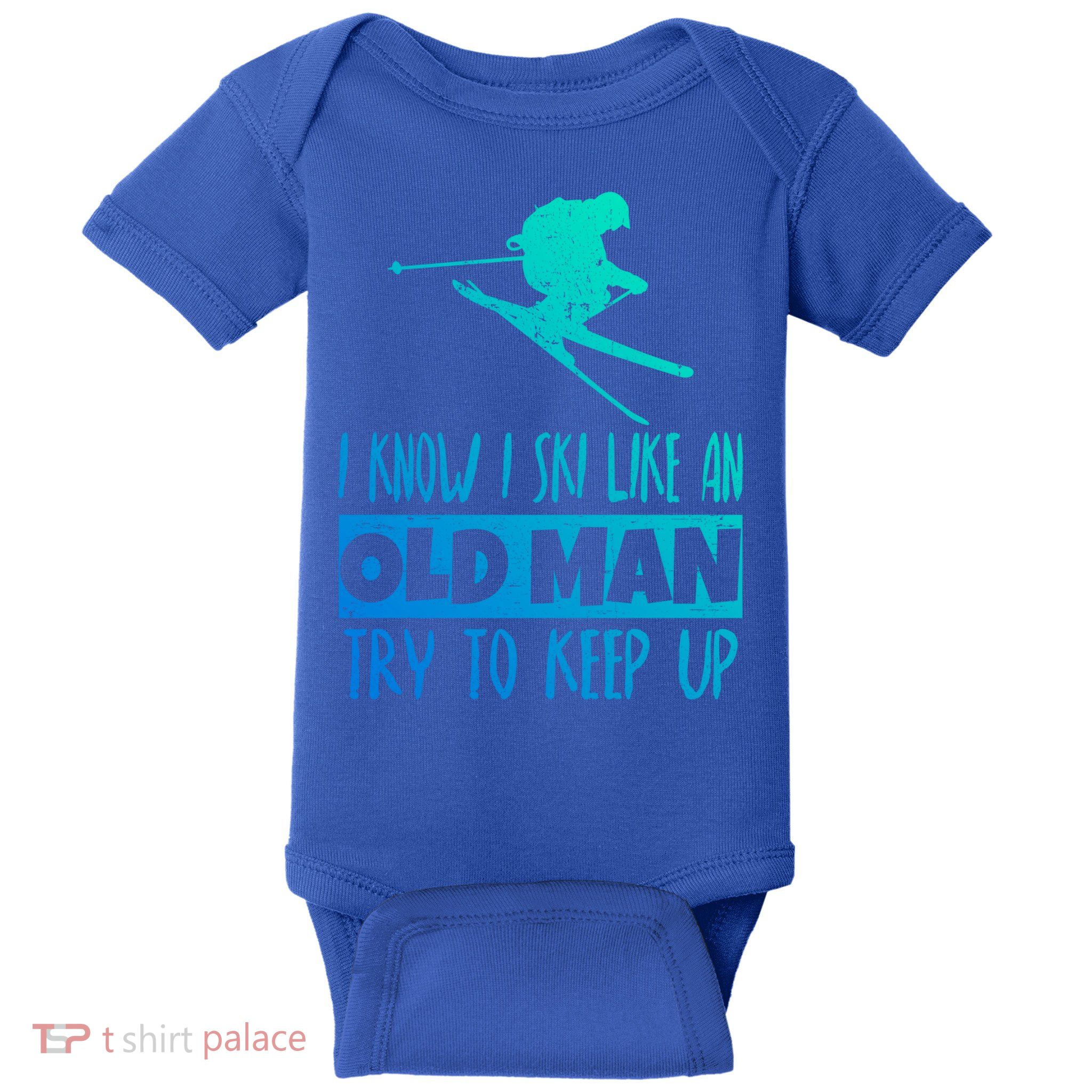 I Know I Ski Like An Old Try To Keep Up Skier Snowboard Gift Baby Bodysuit