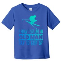 I Know I Ski Like An Old Try To Keep Up Skier Snowboard Gift Toddler T-Shirt