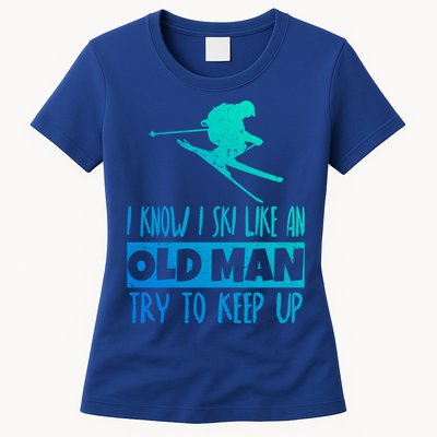I Know I Ski Like An Old Try To Keep Up Skier Snowboard Gift Womens T-Shirt