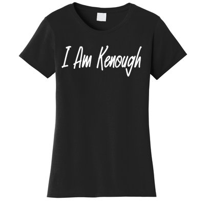 I’m Kenough I Am Kenough Women's T-Shirt