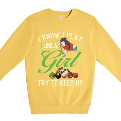 I Know I Play Like A Female Billiard Pool Player Gift Premium Crewneck Sweatshirt