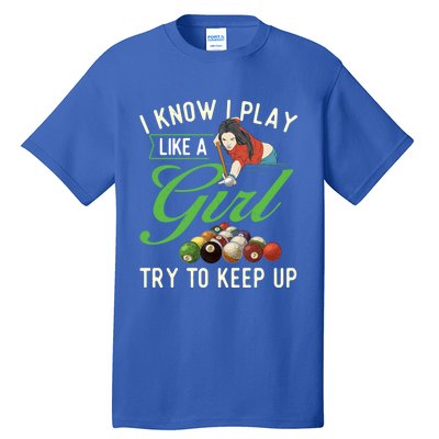 I Know I Play Like A Female Billiard Pool Player Gift Tall T-Shirt