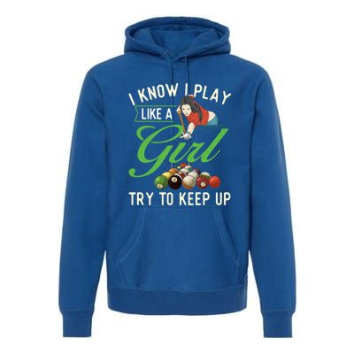 I Know I Play Like A Female Billiard Pool Player Gift Premium Hoodie