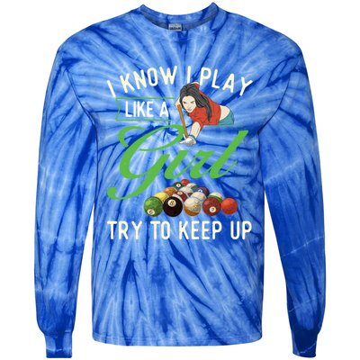 I Know I Play Like A Female Billiard Pool Player Gift Tie-Dye Long Sleeve Shirt