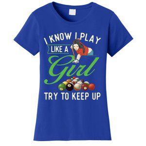 I Know I Play Like A Female Billiard Pool Player Gift Women's T-Shirt