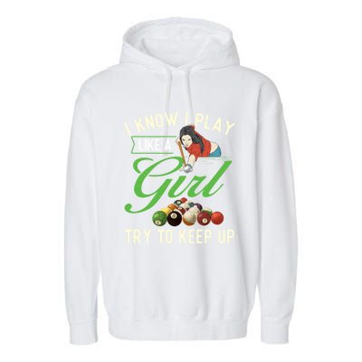 I Know I Play Like A Female Billiard Pool Player Gift Garment-Dyed Fleece Hoodie