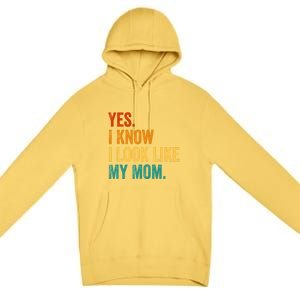 I Know I Look Like My Mom Funny Saying Premium Pullover Hoodie