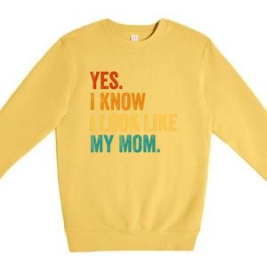 I Know I Look Like My Mom Funny Saying Premium Crewneck Sweatshirt