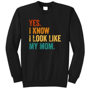 I Know I Look Like My Mom Funny Saying Sweatshirt