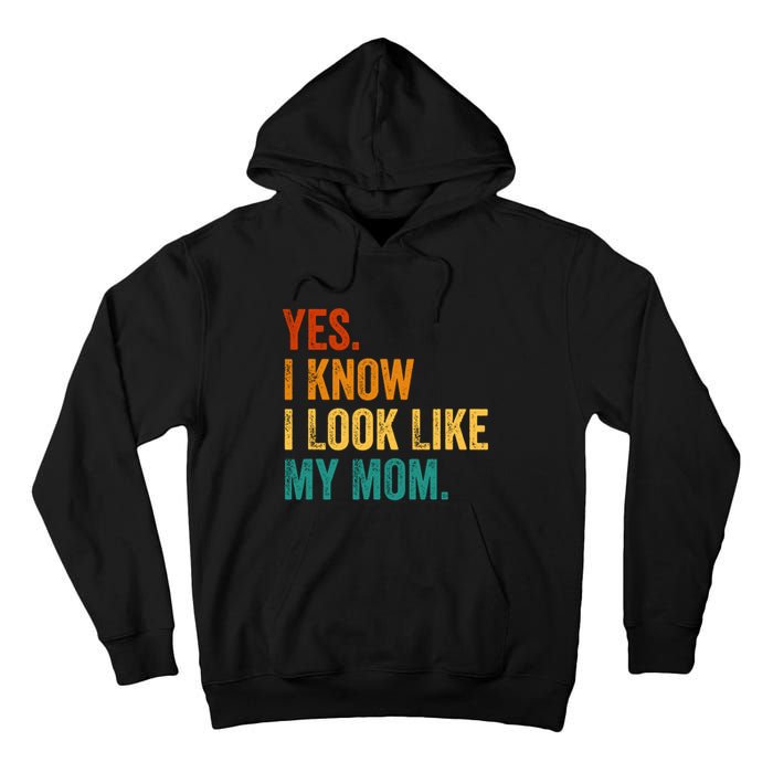 I Know I Look Like My Mom Funny Saying Tall Hoodie