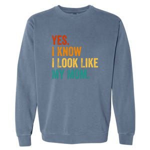 I Know I Look Like My Mom Funny Saying Garment-Dyed Sweatshirt