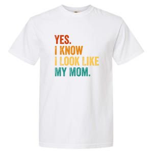 I Know I Look Like My Mom Funny Saying Garment-Dyed Heavyweight T-Shirt