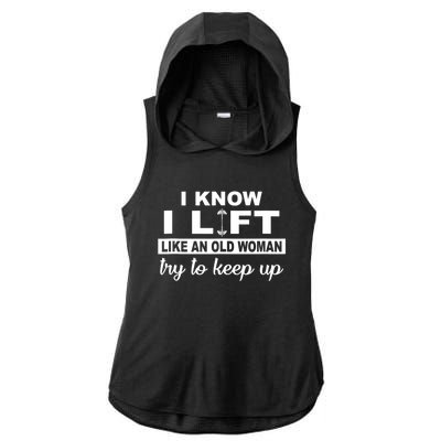 I Know I Lift Like An Old Woman Try To Keep Up Lifting Gym Ladies PosiCharge Tri-Blend Wicking Draft Hoodie Tank